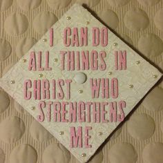 a graduation cap with the words i can do all things in christ who straightens me