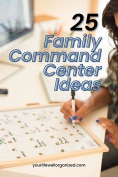 a woman sitting at a desk writing on a piece of paper with the words 25 family command center ideas