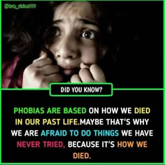 a girl with her hand on her face and the words did you know? phobas are based on how we died in our past life maybe that's why we are afraid to