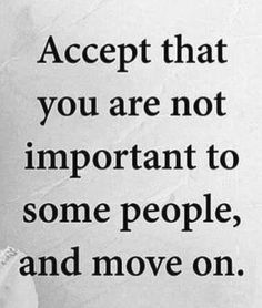 an image of a person with a quote on it that says accept that you are not important to some people, and move on