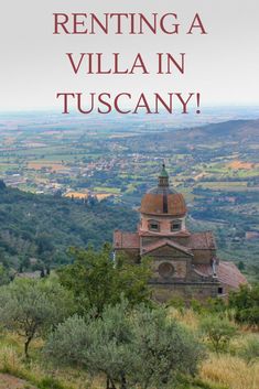 an old church with the words renting a villa in tuscany on it