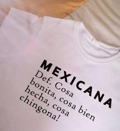 Mexicana T shirt Easy 30 day return policy Mexican Quotes, Statement Tees, Cricut Projects Vinyl, T Shirts With Sayings, Shirts With Sayings, Teacher Shirts, Cute Shirts, Cool Shirts, Printed Shirts