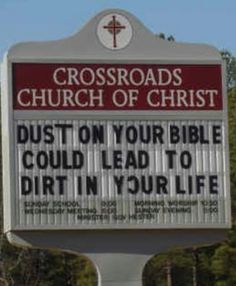 a church sign with the words, crossroads church of christ dust on your bible could lead to dirt in your life