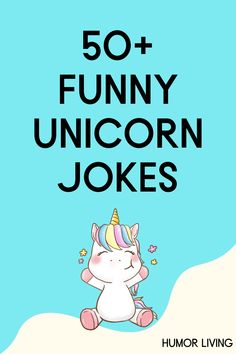 the unicorn joke that says, 50 funny unicorn jokes