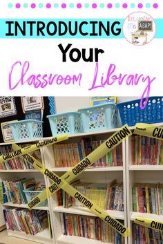 a classroom library with yellow caution tape on the bookshelves and text that reads, how to introduce your classroom library