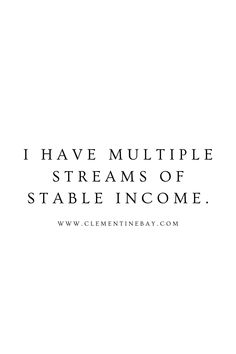 the words i have multiple streams of stable income