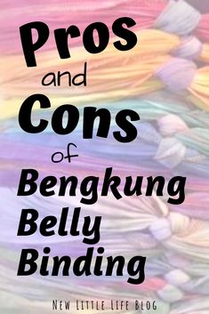 a pile of yarn with the words pros and cons of benghung belly binding