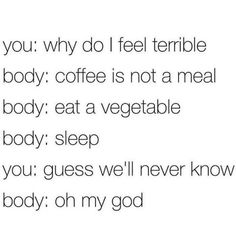 a text message that reads, if you why do i feel terrible about my body coffee is not a meal