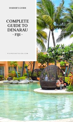 the complete guide to denarau tui in front of an outdoor swimming pool