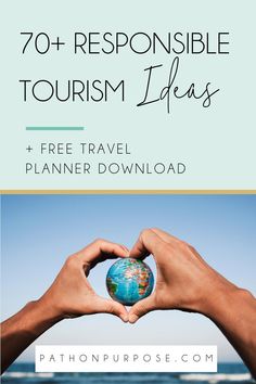 two hands making a heart shape with the words, 70 responsibleable tourism ideas and free travel planner