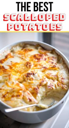 the best scalloped potatoes recipe in a white casserole dish with text overlay