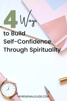 a pink watch, pen and notebook with the words 4 ways to build self - confidentness through spirituality