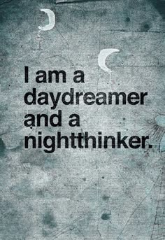 i am a daydreamer and a nightthiker quote on the wall