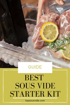 the best sous - vide starter kit for beginners is in its plastic bag with lemons and rosemary