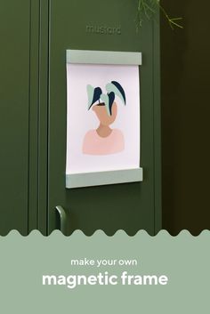 a green cabinet with an image of a woman's head on it and the words make your own magnetic frame