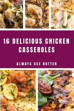 six delicious chicken casseroles are featured in this collage with the words 16 delicious chicken casseroles always use butter