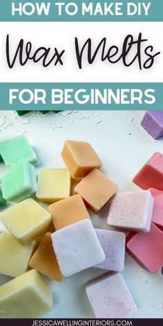 how to make diy wax melts for beginners with text overlay that reads, how to make diy wax melts for beginners