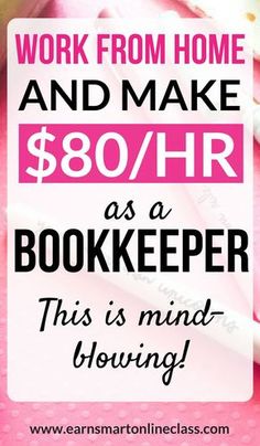 the words work from home and make $ 80 / hr as a bookkeeper