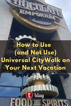 a sign that says how to use and not use universal city walk on your next vacation