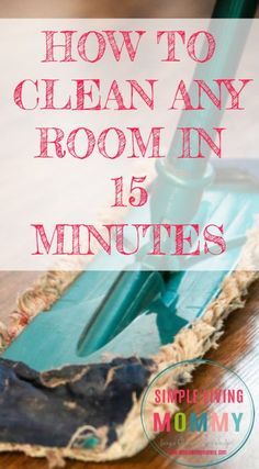 a mop with the words how to clean any room in 15 minutes