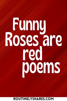 the words funny roses are red pooms on a red background with white letters that say,