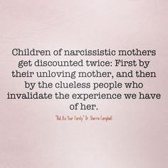 an image of a quote on mother's day written in black and white with the caption children of narcissistictictic mothers get discounted twice first by their unlovling mother, and then by