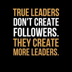 an image of a twitter post with the caption true leaders don't create followers they create more leaders