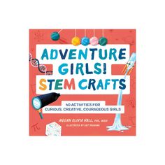 Adventure Girls! Stem Crafts - (Adventure Crafts for Kids) by Megan Olivia Hall (Paperback) Adventure Crafts For Kids, Llama Craft, Felt Llama, Kitchen Science Experiments, Adventure Crafts, Stem Subjects, Adventure Girl, Math Stem, Stem Crafts