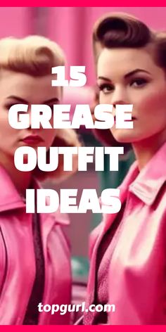 two women in pink jackets with the words 15 grease outfit ideas on them