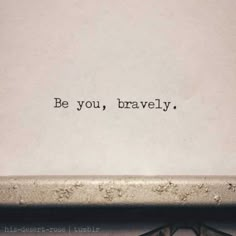 an old typewriter with the words be you, bravely written on it's paper