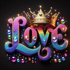 the word love with a crown on top is surrounded by colorful bubbles and sparkles