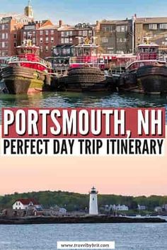 boats are docked in the water near a lighthouse and buildings with text that reads portsmooth, n h perfect day trip itiner centreary