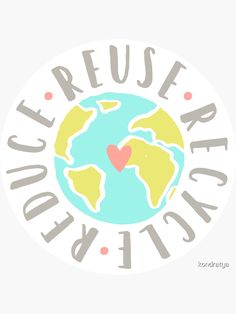 an image of the earth with words around it and a heart in the middle that says reduce