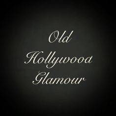 the words old hollywood glamour written in white on a black background