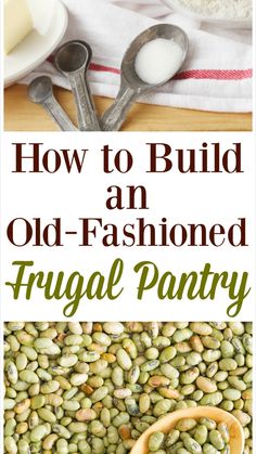 how to build an old - fashioned frugal pantry from scratch with text overlay