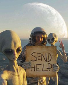 two alien people holding a sign that says send help