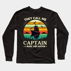 They Call Me Captain I Make Ship Happens Cruise Squad 2024 - Cruise Squad - Long Sleeve T-Shirt | TeePublic Long Sleeve T Shirt, Long Sleeve Tshirt, Long Sleeve, T Shirt