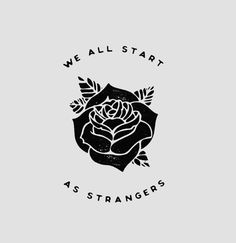 the logo for we all start as strangers, which features a rose with leaves on it