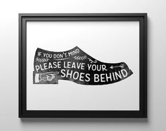 a black and white poster with the words if you don't mind, please leave your shoes behind