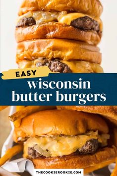 cheeseburger stacked on top of each other with the words easy wisconsin butter burgers