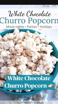 white chocolate churro popcorn in a blue bowl with text overlay that reads, white chocolate churro popcorn movie nights parties holidays