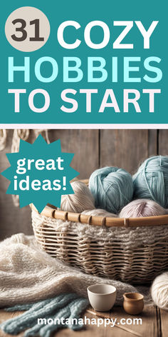 Photo of a yarn in a basket. Text says, "31 Cozy Hobbies to Start Great Ideas! montanahappy.com" Hygge Hobbies, Cozy Hobbies, Cozy Lifestyle, Hobbies To Try, Spark Creativity, Time Activities, Embrace Life, Fun Hobbies, Simple Pleasures