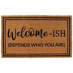 a welcome mat with the words,'welcome - ish defends who you are '