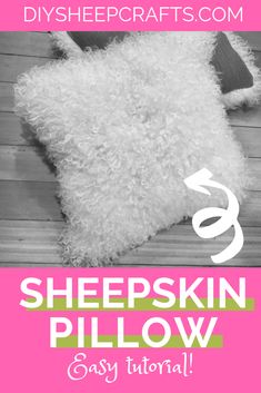 sheepskin pillow with text overlay that reads, diy sheepskin pillow easy sewing project