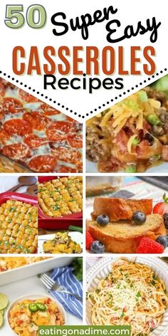 the top 50 super easy casseroles recipes are on display in this collage