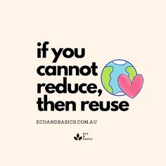 the quote if you cannot reduce, then reuse