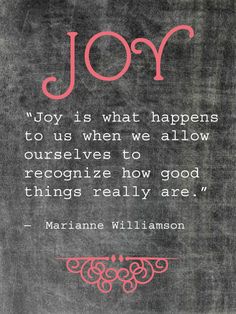 a chalkboard with the quote joy is what happens to us when we allow ourselves to recognize how good things really are