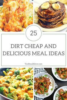 different pictures with the words 25 dirt cheap and delicious meal ideas on them, including pancakes,