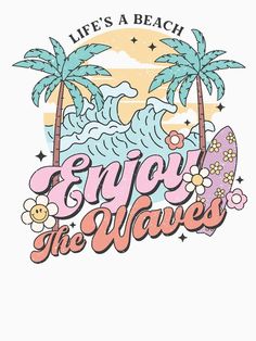 the words enjoy the waves with palm trees and surfboards in pink, blue and yellow