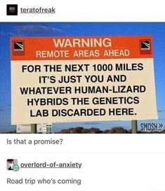 a sign that says warning remote areas ahead for the next 100 miles it's just you and whatever human - lizard hybrid hybrid hybrid hybrid